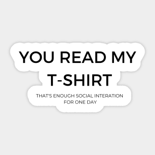 You read my T-shirt, Sarcatic quote Sticker